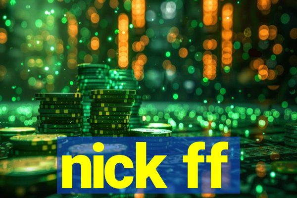 nick ff